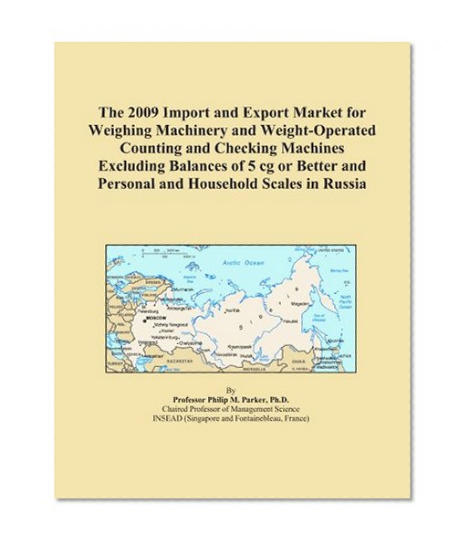 The 2009 Import and Export Market for Weighing Machinery and Weight-Operated Counting and Checking Machines Excluding Balances of 5 cg or Better and Personal and Household Scales in Russia