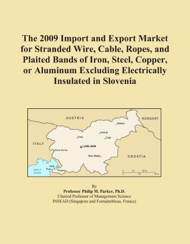 The 2009 Import and Export Market for Stranded Wire, Cable, Ropes, and Plaited Bands of Iron, Steel, Copper, or Aluminum Excluding Electrically Insulated in Slovenia