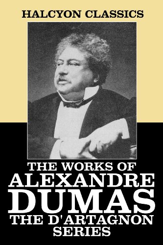 The Works of Alexandre Dumas: The D'Artagnan Series (Halcyon Classics)
