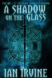 A Shadow on the Glass (The View from the MIrror Quartet)