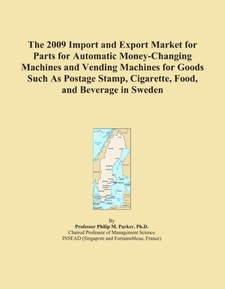 The 2009 Import and Export Market for Parts for Automatic Money-Changing Machines and Vending Machines for Goods Such As Postage Stamp, Cigarette, Food, and Beverage in Sweden