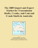 The 2009 Import and Export Market for Transmission Shafts, Cranks, and Cam and Crank Shafts in Australia