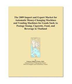 The 2009 Import and Export Market for Automatic Money-Changing Machines and Vending Machines for Goods Such As Postage Stamp, Cigarette, Food, and Beverage in Thailand