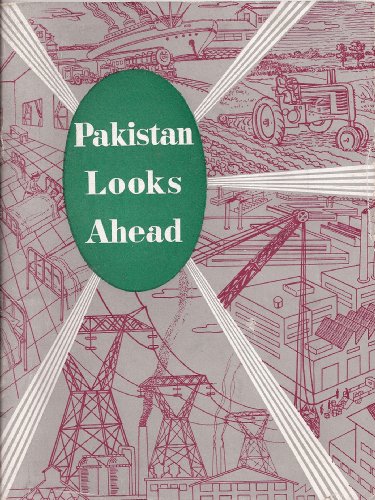 Pakistan Looks Ahead: The Six-Year Development Plan of Pakistan (Being Part of the "Colombo Plan" for Co-Operative Economic Development of South and South-East Asia)