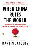 When China Rules the World: The End of the Western World and the Birth of a New Global Order: Second Edition