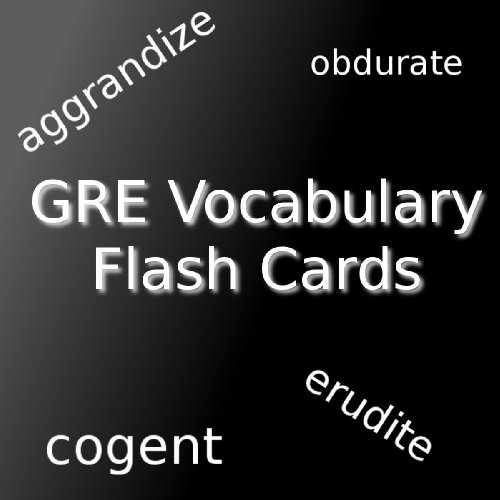 GRE Vocabulary Flash Cards (299 Words and Definitions)
