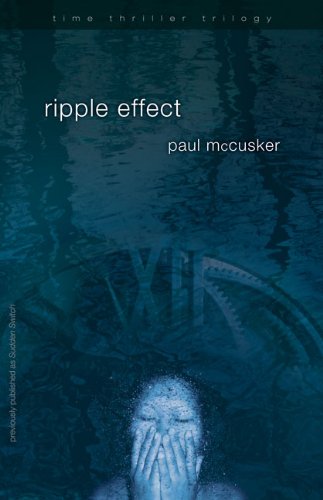 Ripple Effect (Time Thriller Trilogy, Book 1) (Bk. 1)