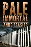Pale Immortal (Land of the Dead Book 1)