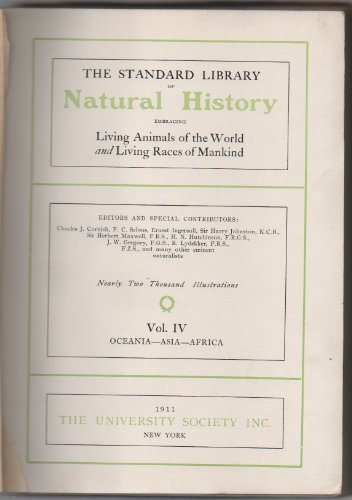 The Standard Library of Natural History, Embracing Living Animals of the World and Living Races of Mankind (Vol. IV, Oceana, Asia, Africa)