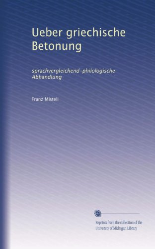 Ueber griechische Betonung: sprachvergleichend-philologische Abhandlung (German Edition)
