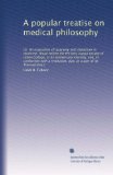 A popular treatise on medical philosophy: Or, An exposition of quackery and imposture in medicine. (Read before the Phi beta kappa society of Union ... pub. as a part of its Transactions.)