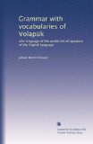 Grammar with vocabularies of VolapÃ¼k: (the language of the world) for all speakers of the English language