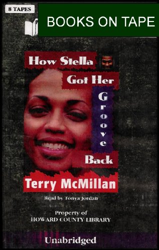 How Stella Got Her Groove Back (Explores a Woman's Expectations, Regrets, Desires, Realities and Fantasies) COMPLETE AND UNABRIDGED [8 Audio Cassettes/12 Hrs.]