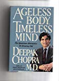 Deepak Chopra: Set of Four Books: Perfect Health, Ageless Body, Timeless Mind, Grow Younger, Live Longer, and Unconditional Life