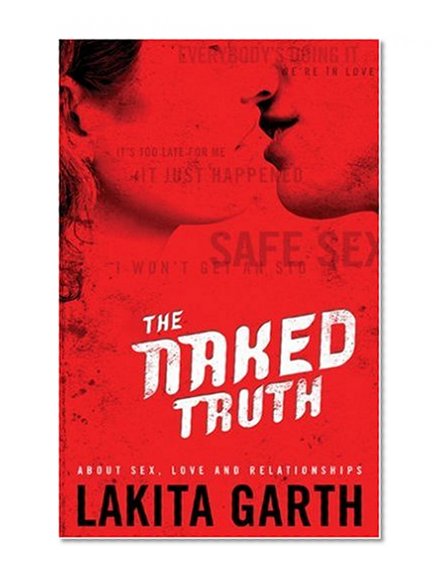 The Naked Truth: About Sex, Love and Relationships