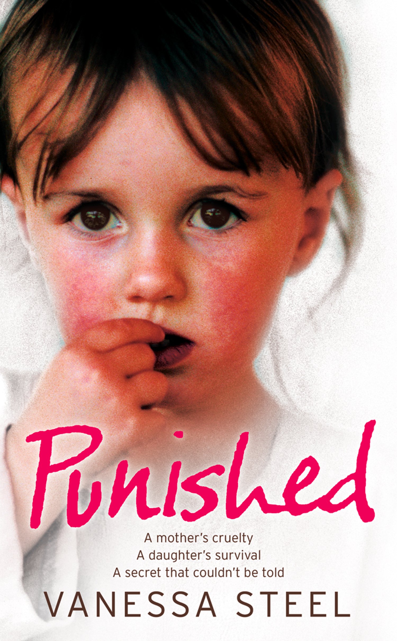 Book Cover Punished: A mother's cruelty. A daughter's survival. A secret that couldn't be told.: A Mother's Cruelty. A Daughter's Survival. A Secret That Couldn't Be Told.