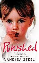 Punished: A mother's cruelty. A daughter's survival. A secret that couldn't be told.: A Mother's Cruelty. A Daughter's Survival. A Secret That Couldn't Be Told.