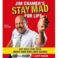Jim Cramer's Stay Mad for Life (Abridged 5-CD Set]; Get Rich, Stay Rich (Make Your Kids Even Richer)(AUDIO CD/AUDIOBOOK)