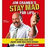 Jim Cramer's Stay Mad for Life (Abridged 5-CD Set]; Get Rich, Stay Rich (Make Your Kids Even Richer)(AUDIO CD/AUDIOBOOK)