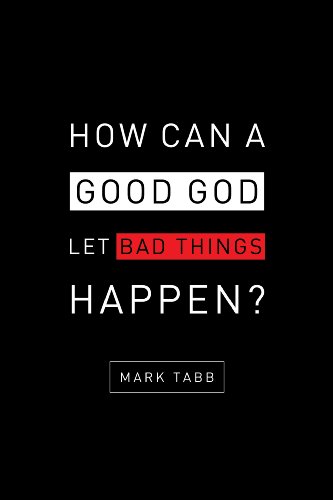 How Can a Good God Let Bad Things Happen?