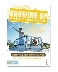 Growing Up Without Getting Lost: Discovering Your Identity in Christ (Invert / Becoming)