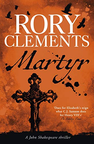 Martyr: A spellbinding, utterly gripping historical mystery from the award-winning, SUNDAY TIMES bestseller (John Shakespeare Book 1)