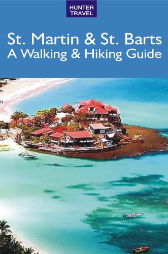 St. Martin & St. Barts: A Walking & Hiking Guide