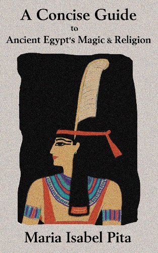 A Concise Guide to Ancient Egypt's Magic & Religion