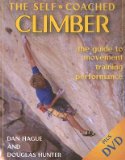 The Self-Coached Climber: The Guide to Movement, Training, Performance [With DVD]Â Â  [SELF-COACHED CLIMBER] [Paperback]