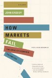 How Markets Fail: The Logic of Economic Calamities