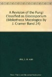 A Revision of the Fungi Classified as Gloeosporium (Bibliotheca Mycologica By J. Cramer Band 24)