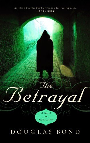 Book Cover The Betrayal: A Novel on John Calvin