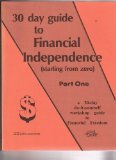 30 Day Guide to Financial Independence (Starting From Zero) Part One; a 30-day Do-it-yourself Workshop Guide to Financial Freedom