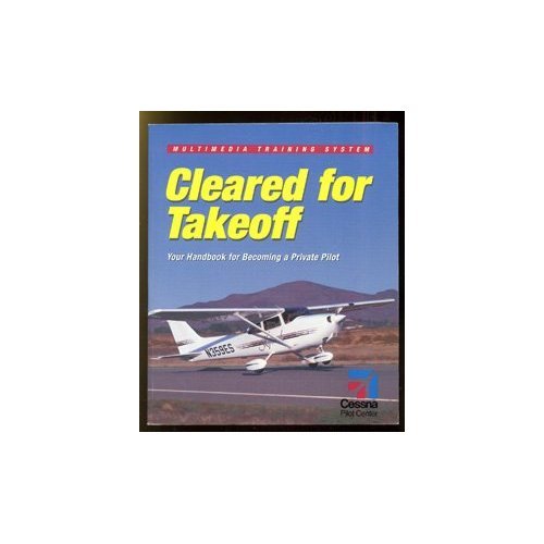 Cleared for Takeoff (Your Handbook for Becoming a Private Pilot, 2006)