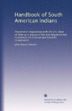 Handbook of South American Indians: Prepared in cooperation with the U.S. Dept. of State as a project of the Interdepartmental Committee on Cultural and Scientific Cooperation (Volume 6)