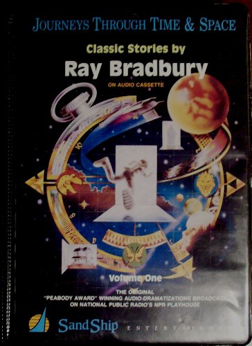 Journeys Through Time & Space (Classic Stories by Ray Bradbury, Volume One)