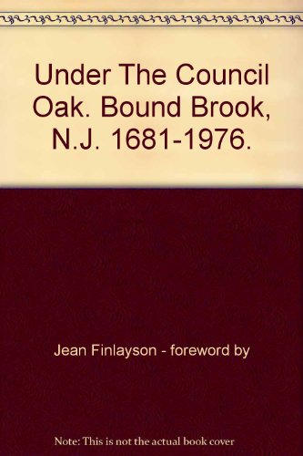 Under The Council Oak. Bound Brook, N.J. 1681-1976.