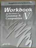 Workbook V Supplementary Exercises for Handbook of Grammar & Composition