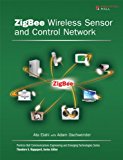 ZigBee Wireless Sensor and Control Network (Prentice Hall Communications Engineering and Emerging Technologies Series from Ted Rappaport)