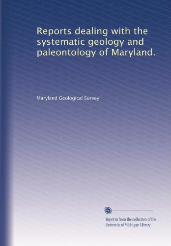 Reports dealing with the systematic geology and paleontology of Maryland. (Volume 9)