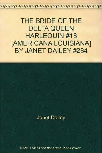 THE BRIDE OF THE DELTA QUEEN HARLEQUIN #18 [AMERICANA LOUISIANA] BY JANET DAILEY #284