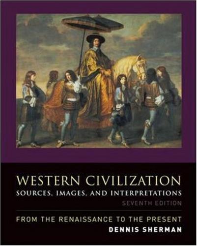 By Dennis Sherman - Western Civilization: Sources, Images, and Interpretations, from the Renaissance to the Present: 7th (seventh) Edition