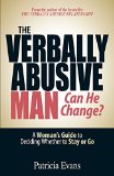 By Patricia Evans The Verbally Abusive Man, Can He Change?: A Woman's Guide to Deciding Whether to Stay or Go (Second Edition)