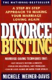 By Michele Weiner-Davis Divorce Busting: A Step-by-Step Approach to Making Your Marriage Loving Again (Reprint)