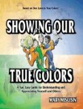 Showing Our True Colors: A Fun, Easy Guide for Understanding and Appreciating Yourself and Others, 3rd Edition