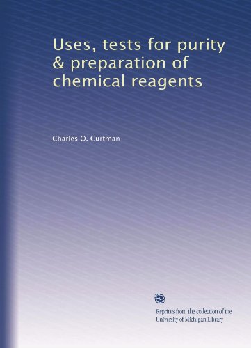 Uses, tests for purity & preparation of chemical reagents