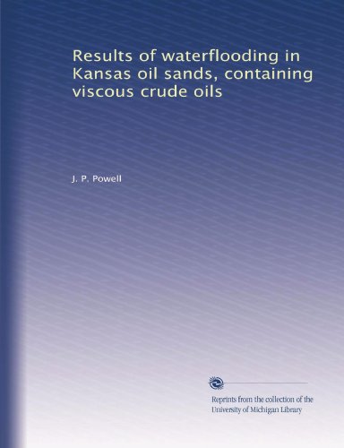 Results of waterflooding in Kansas oil sands, containing viscous crude oils