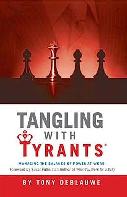 Tangling with Tyrants: Managing the Balance of Power at Work