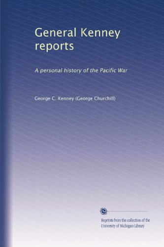General Kenney reports: A personal history of the Pacific War