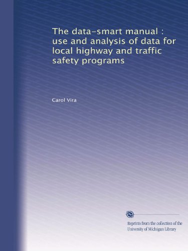 The data-smart manual : use and analysis of data for local highway and traffic safety programs